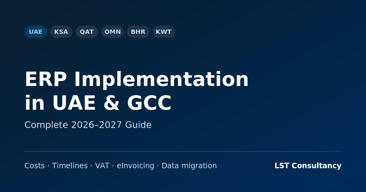 ERP Implementation in UAE & GCC: Complete 2026–2027 Guide, covering costs, timelines, VAT, eInvoicing and data migration