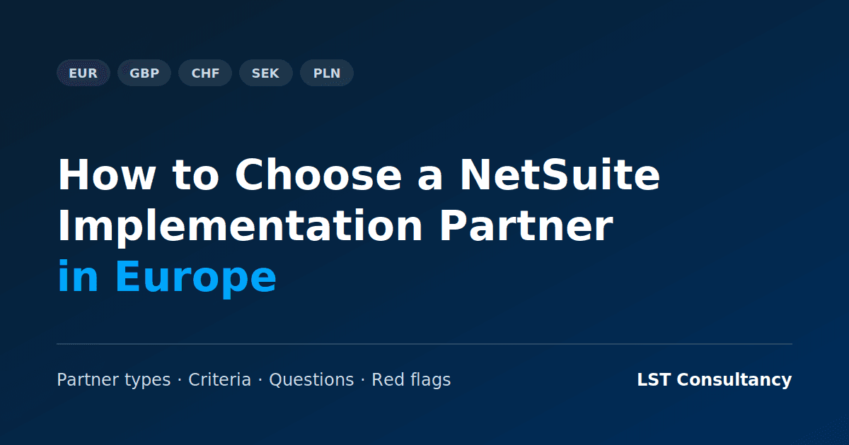 How to Choose a NetSuite Implementation Partner in Europe: partner types, criteria, questions and red flags
