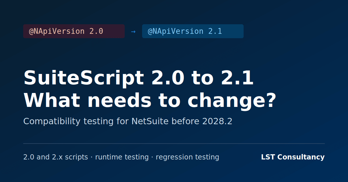 SuiteScript 2.0 to 2.1: @NApiVersion 2.0 to @NApiVersion 2.1, compatibility testing for NetSuite before 2028.2