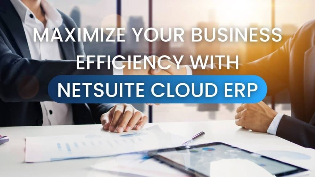 MaximizingEfficiencyandGrowthwithNetSuiteFinancialManagementSoftwar