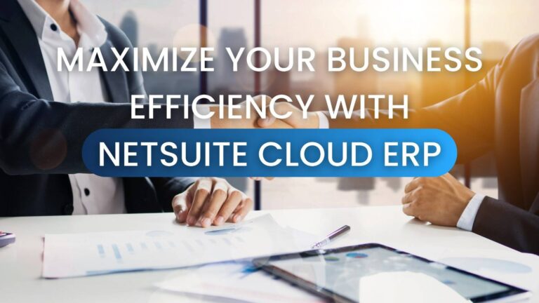 MaximizingEfficiencyandGrowthwithNetSuiteFinancialManagementSoftwar