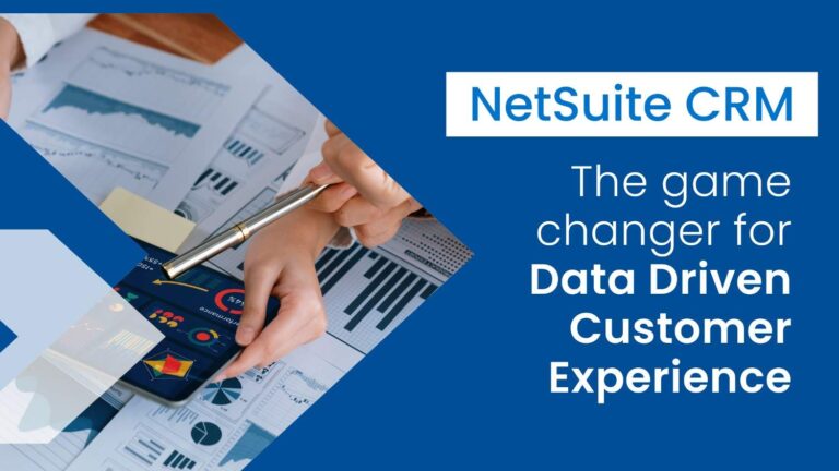NetSuite CRM: The Game-Changer for Data-Driven Customer Experiences