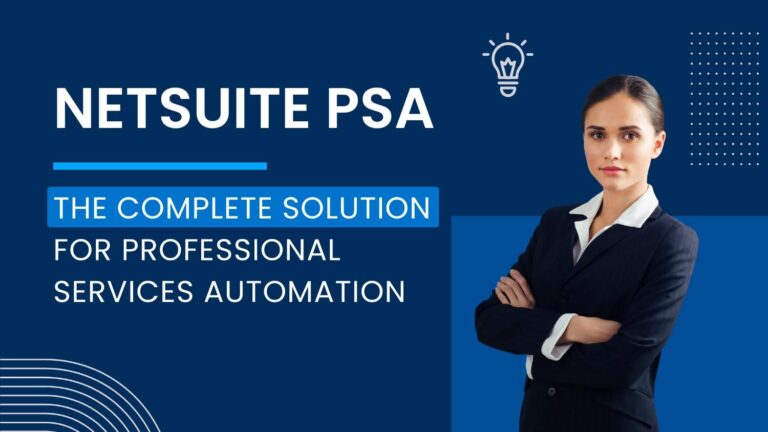 NetSuite PSA: The Complete Solution for Professional Services Automation