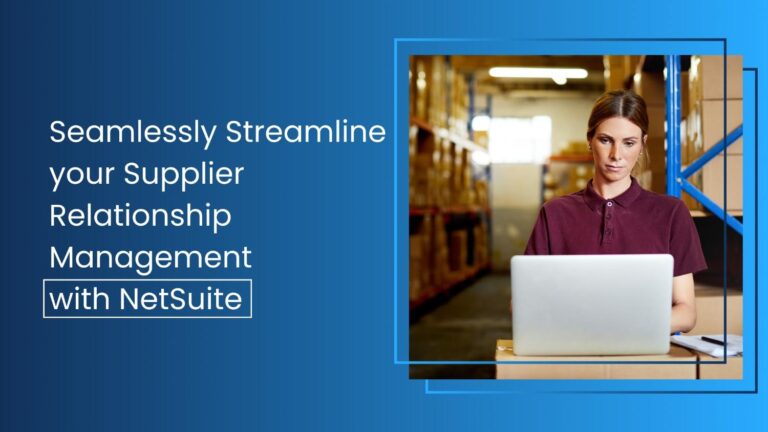 Seamlessly Streamline your Supplier Relationship Management with NetSuite