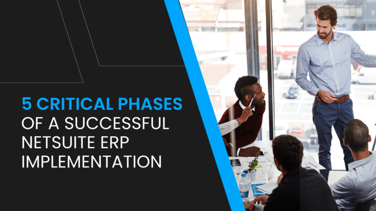 5 Critical Phases of a Successful NetSuite ERP Implementation